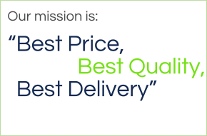 “Best Price, Our mission is:  Best Delivery” Best Quality,