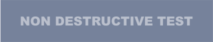 NON DESTRUCTIVE TEST