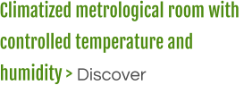 Climatized metrological room with  controlled temperature and  humidity > Discover