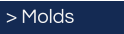 > Molds