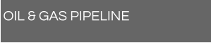 OIL & GAS PIPELINE