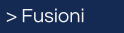 > Fusioni