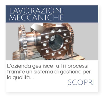 scopri  LAVORAZIONI MECCANICHE L’azienda gestisce tutti i processi  tramite un sistema di gestione per  la qualità…