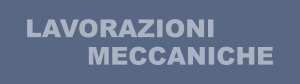 LAVORAZIONI MECCANICHE