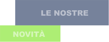LE NOSTRE NOVITÀ