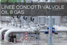 LINEE CONDOTTI VALVOLE  OIL & GAS
