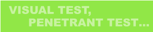 VISUAL TEST, PENETRANT TEST…